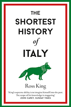 The Shortest History of Italy by Ross King